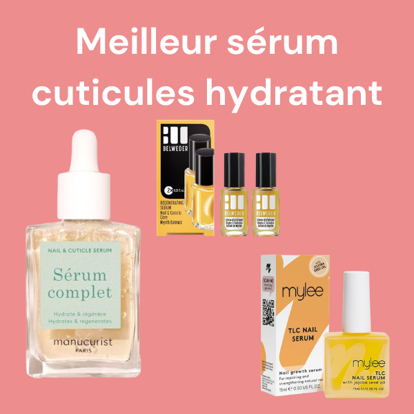 Meilleur serum cuticules hydratant
